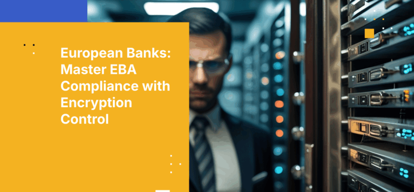 How European Banks Can Meet EBA Outsourcing Guidelines Through Customer-Controlled Encryption Keys