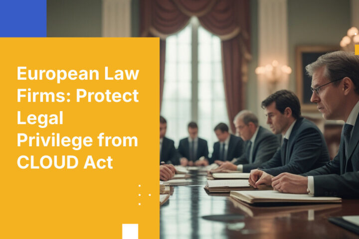 欧州の法律事務所が外国政府からの要求に対し、法的特権とクライアントの機密性を守るには