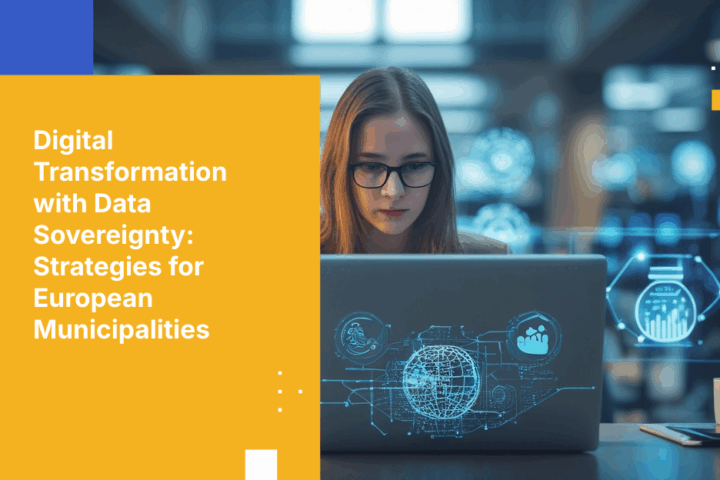 How European Municipalities Can Enable Digital Transformation Without Compromising Citizen Data Sovereignty
