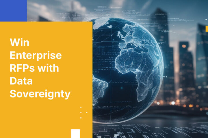 欧州SaaSプロバイダーがアーキテクチャ上のデータ主権を示し、エンタープライズRFPを勝ち取る方法