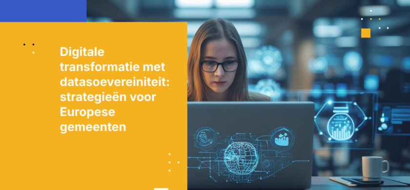 Hoe Europese gemeenten digitale transformatie kunnen realiseren zonder concessies te doen aan datasoevereiniteit van burgers