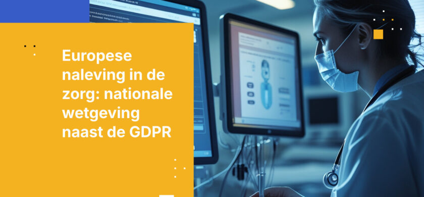 Hoe Europese zorgorganisaties kunnen voldoen aan nationale gezondheidsdatalwetten naast de GDPR-vereiste