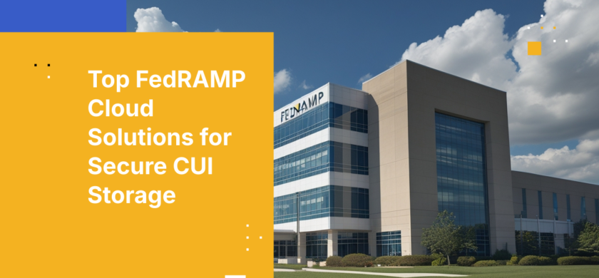 7 FedRAMP‑Authorized Cloud Platforms for Storing CUI