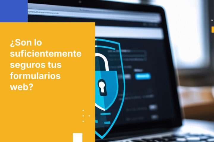 Formularios web seguros: Soluciona tu mayor vulnerabilidad de seguridad ahora
