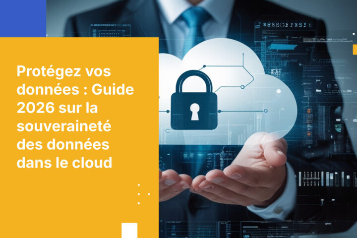 Votre guide 2026 pour choisir le fournisseur cloud le plus sûr afin d’assurer la conformité en matière de souveraineté des données