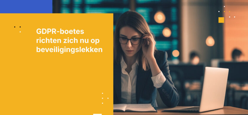 Toezichthouders op de GDPR straffen niet alleen meer bij datalekken. Ze straffen nu ook het beveiligingsniveau dat je had moeten hebben.