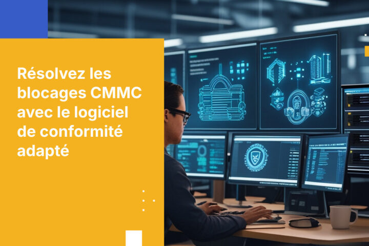 Comment surmonter les obstacles à la conformité CMMC grâce à la solution de sécurité adaptée