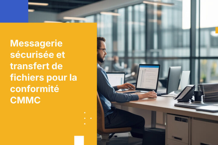 Guide 2026 des plateformes de messagerie sécurisée et de transfert de fichiers conformes au CMMC