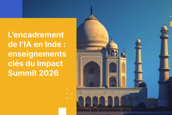 L’Inde place la gouvernance de l’IA au cœur du AI Impact Summit 2026 — les organisations traitant des données indiennes doivent s’y préparer