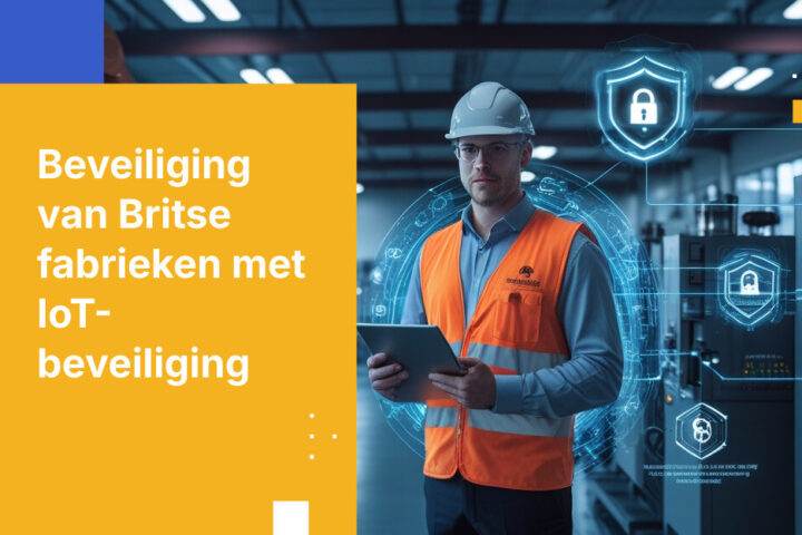 Beste practices voor het beveiligen van industriële IoT-systemen in Britse fabrieken