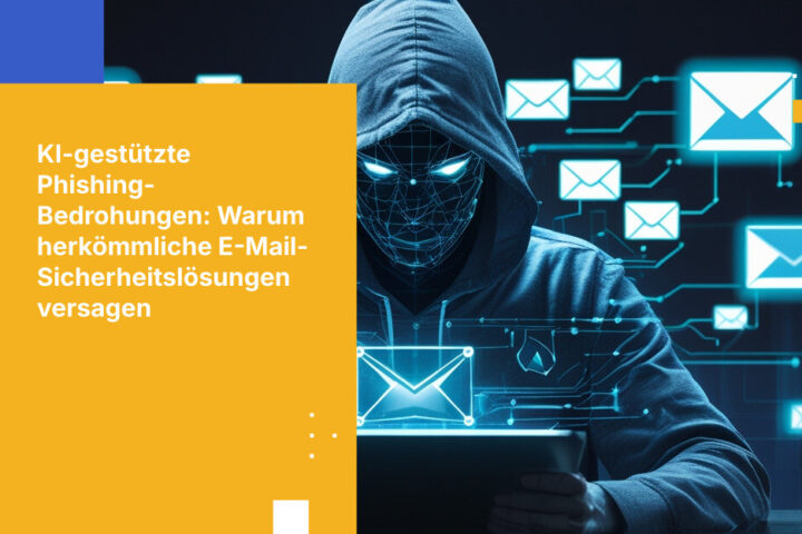 KI-gestützte Phishing-Angriffe überfordern herkömmliche E-Mail-Sicherheitslösungen: Was der Osterman-Research-Bericht für Unternehmen mit sensiblen Daten bedeutet
