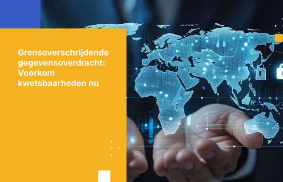 Hoe kwetsbaarheden bij grensoverschrijdende gegevensoverdracht te stoppen