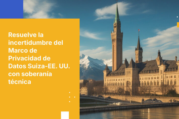 Cómo las organizaciones suizas pueden superar la incertidumbre del Marco de Datos Suiza-EE. UU. mediante la soberanía técnica