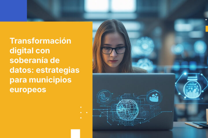 Cómo los municipios europeos pueden impulsar la transformación digital sin comprometer la soberanía de los datos de los ciudadanos