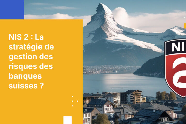 Ce que les banques suisses doivent savoir sur la gestion des risques liés aux tiers dans le cadre de NIS 2