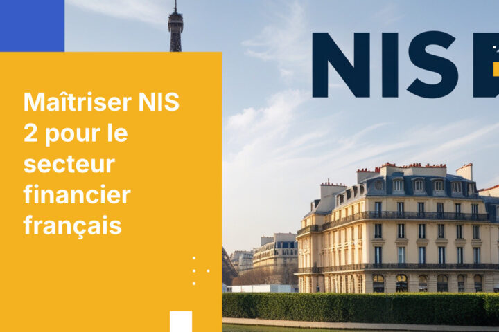 Ce que les institutions financières doivent savoir sur la directive NIS 2 en France
