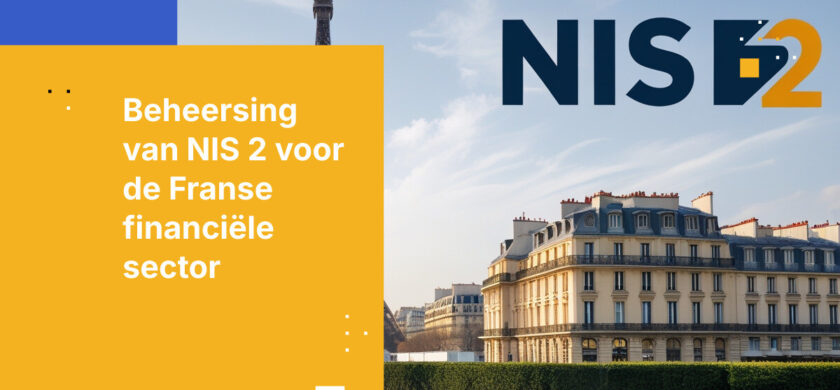 Wat financiële instellingen moeten weten over de NIS 2-richtlijn in Frankrijk