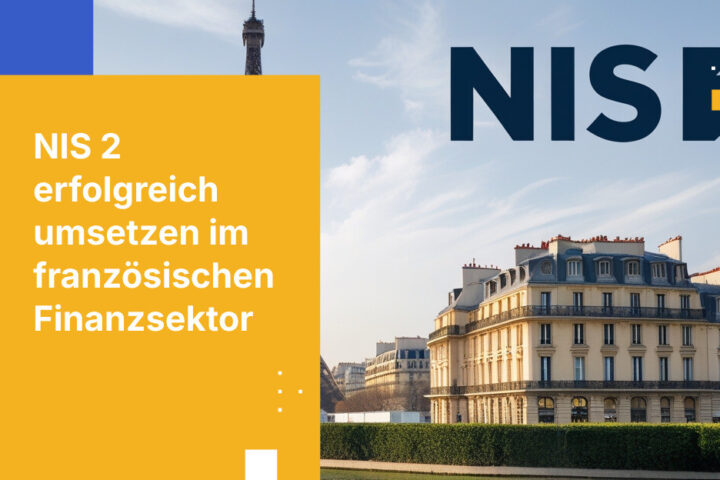 Was Finanzinstitute über die NIS-2-Richtlinie in Frankreich wissen müssen