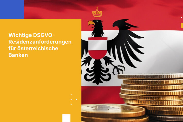 5 Anforderungen an die Datenresidenz für österreichische Banken gemäß DSGVO