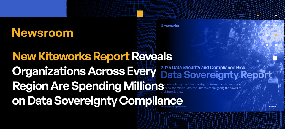 New Kiteworks Report Reveals Organisations Across Every Region Are Spending Millions on Data Sovereignty Compliance