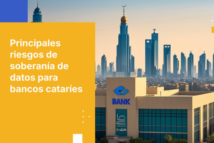 5 retos clave de la soberanía de datos para bancos en Catar