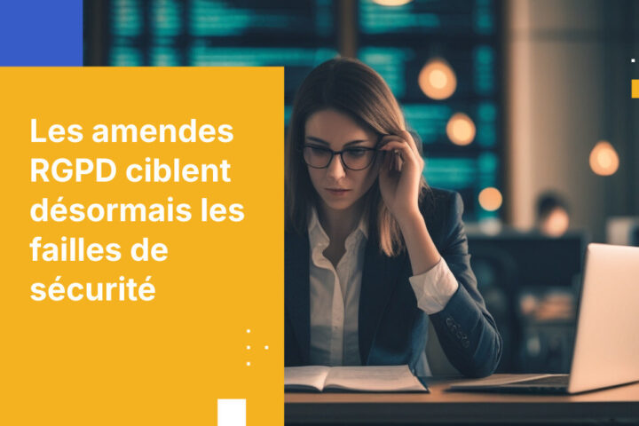 Les autorités du RGPD ne sanctionnent plus seulement les violations de données. Elles sanctionnent aussi l'absence de sécurité que vous auriez dû mettre en place.