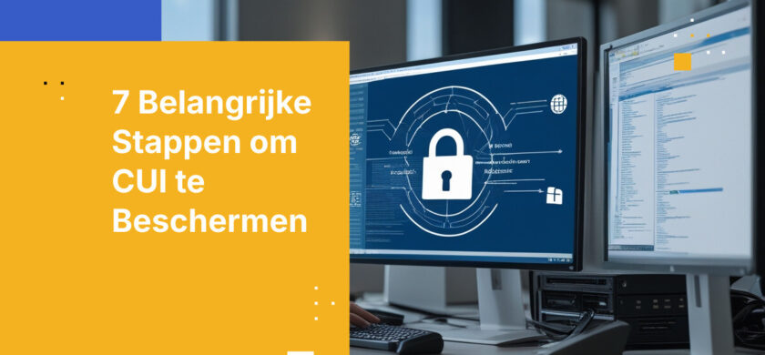 7 bewezen stappen voor het veilig delen van CUI tussen overheidsinstanties en aannemers