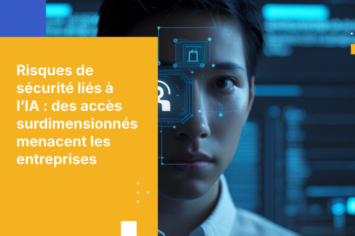 Ce n’est pas l’IA qui pose problème, c’est l’accès que vous lui accordez.