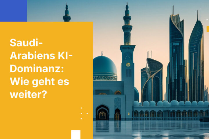 Saudi-Arabiens KI-Führungsrolle: Innovation im öffentlichen Sektor absichern