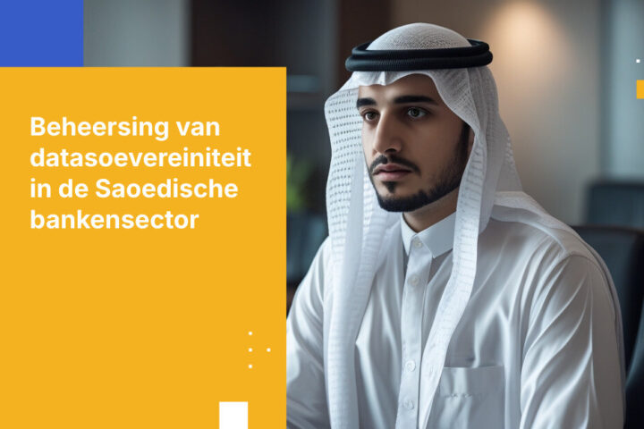 Wat Saoedische banken moeten weten over regels voor dataresidentie en datasoevereiniteit