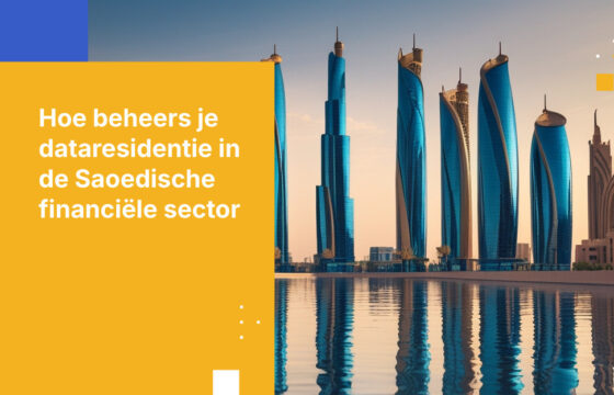 Vereisten voor dataresidentie voor Saoedische financiële instellingen: Een blauwdruk voor naleving en beveiliging