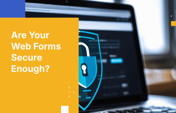 Secure Web Forms: Fix Your Biggest Security Liability Now