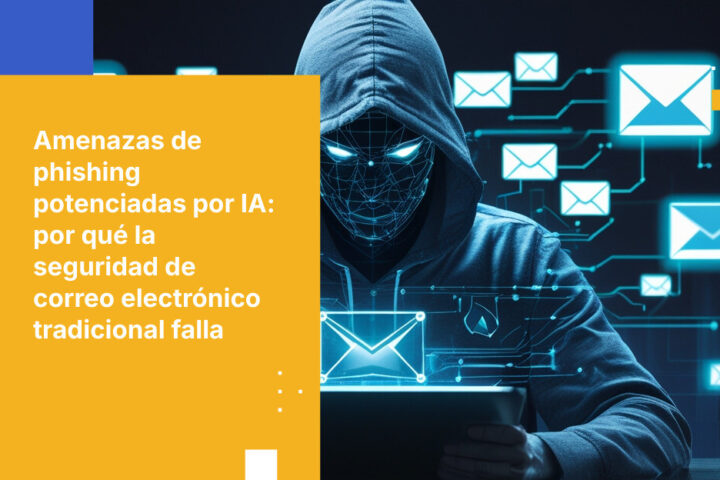La suplantación de identidad (phishing) potenciada por IA ha superado la seguridad de correo electrónico tradicional: Lo que el informe de Osterman Research significa para las organizaciones que gestionan datos sensibles
