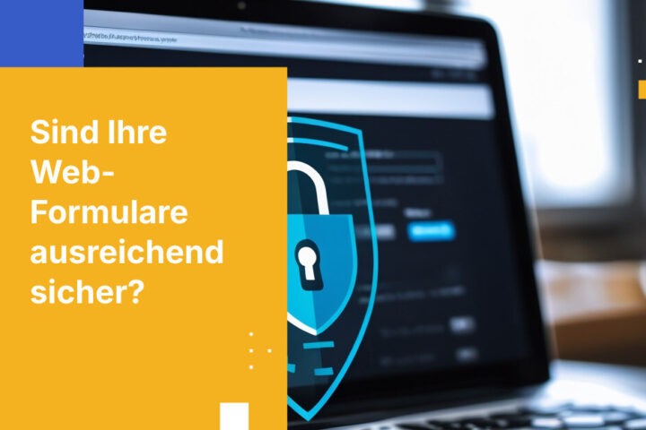 Sichere Web-Formulare: Schließen Sie jetzt Ihre größte Sicherheitslücke