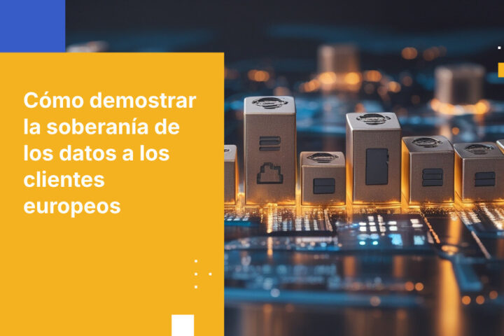 Cómo demostrar la soberanía de los datos a clientes europeos: de las afirmaciones contractuales a la evidencia arquitectónica