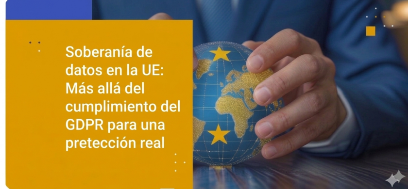 Soberanía de datos en la UE: Más allá del cumplimiento del GDPR
