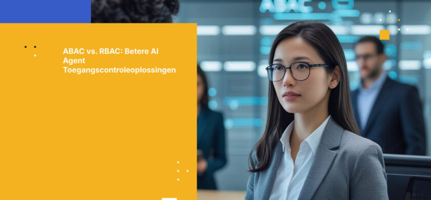 ABAC vs. RBAC voor AI Agent Toegangscontrole: Waarom Rollen Niet Voldoende Zijn