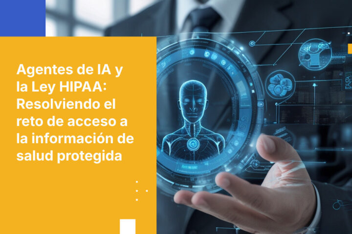 Agentes de IA, HIPAA y el problema de acceso a la información de salud protegida