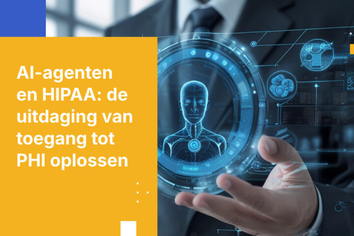 AI Agents, HIPAA en het probleem van toegang tot PHI