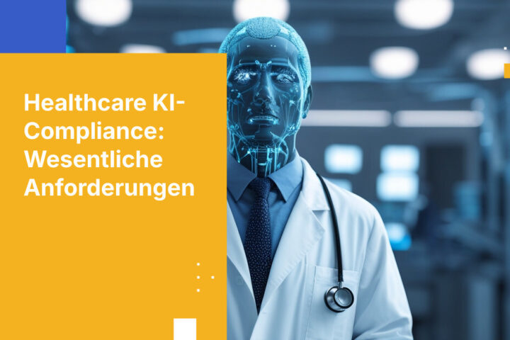 KI-Compliance-Anforderungen für Gesundheitsorganisationen: Was Sie wissen müssen