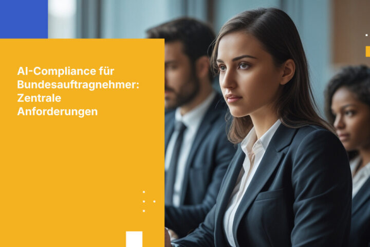 KI-Compliance-Anforderungen für Bundesauftragnehmer: Was Sie wissen müssen