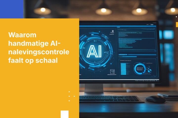 Waarom handmatige AI-nalevingscontrole niet op schaal werkt
