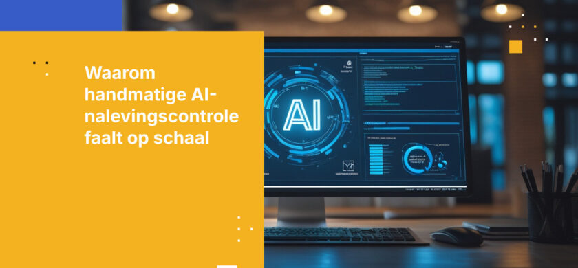 Waarom handmatige AI-nalevingscontrole niet op schaal werkt