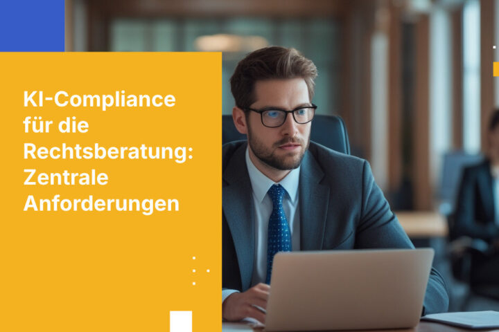 KI-Compliance-Anforderungen für Rechtsabteilungen und Kanzleien: Was Sie wissen müssen