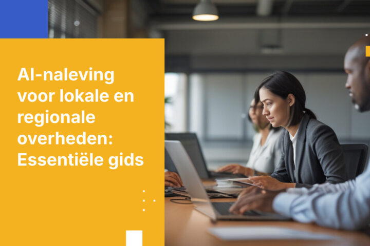 AI-nalevingsvereisten voor lokale en regionale overheden: wat u moet weten