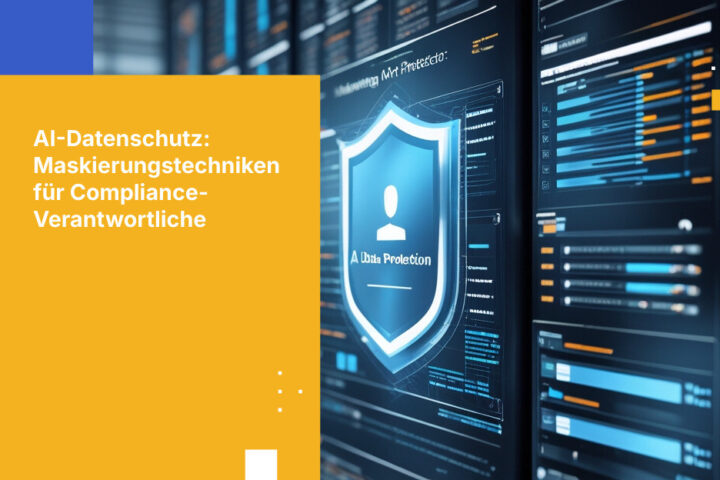 Strategien zum Schutz von KI-Daten: Maskierungstechniken für Compliance-Verantwortliche