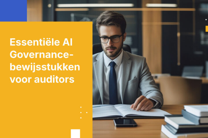 AI Governance Bewijzen aan Auditors: Welke Documentatie U Echt Nodig Heeft