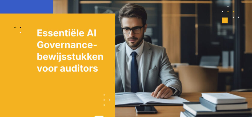 AI Governance Bewijzen aan Auditors: Welke Documentatie U Echt Nodig Heeft