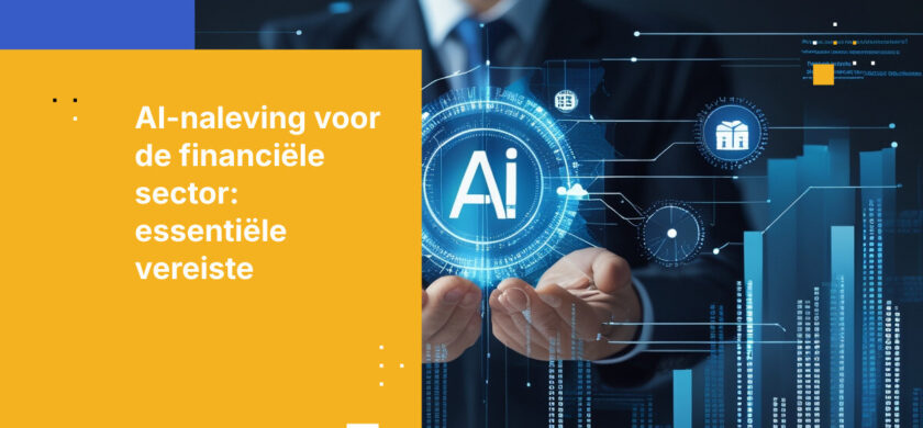 AI-nalevingsvereisten voor bedrijven in de financiële sector: wat u moet weten
