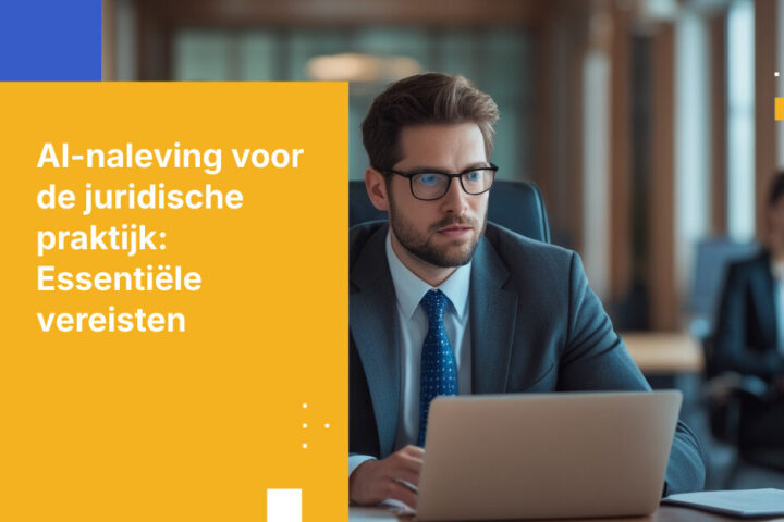 AI-nalevingsvereisten voor juridische afdelingen en advocatenkantoren: wat u moet weten